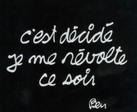 Ben C'est décidé, je me révolte ce soir